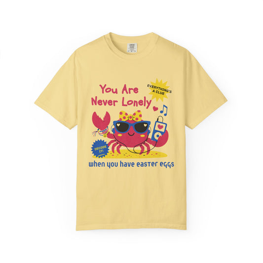 You Are Never Lonely When You Have Easter Eggs T-Shirt