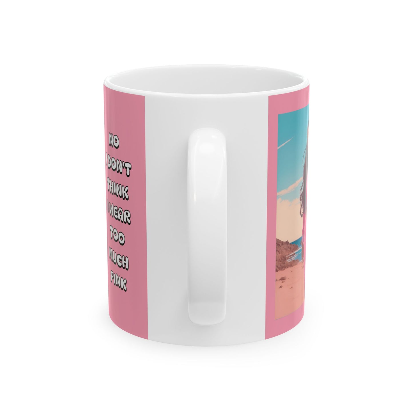 "No I Don't Think I Wear Too Much Pink" Mug