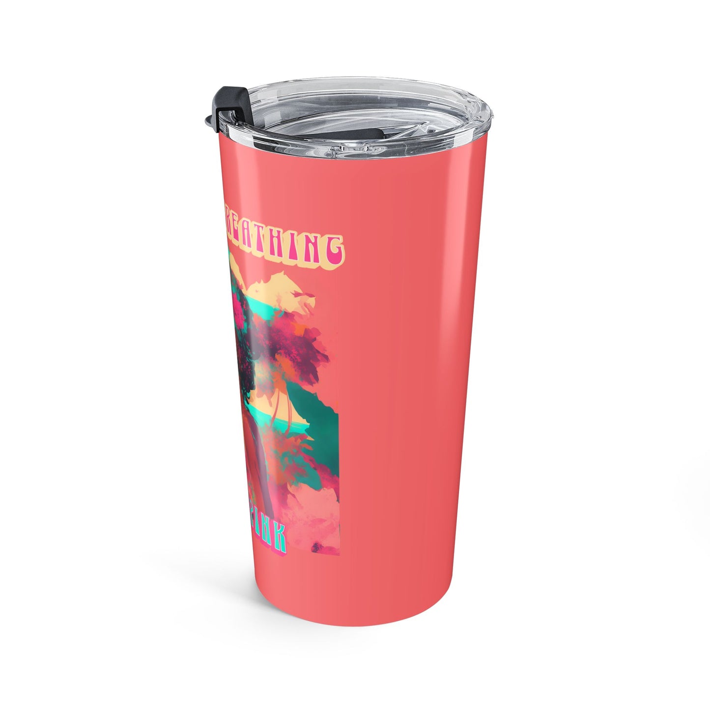 Living and Breathing in Hot Pink Tumbler