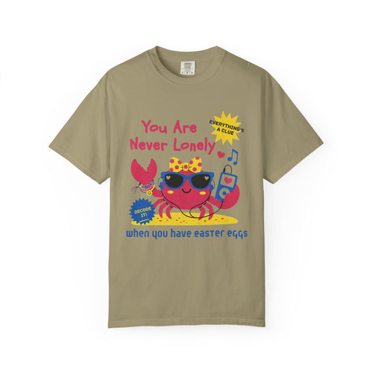 You Are Never Lonely When You Have Easter Eggs T-Shirt