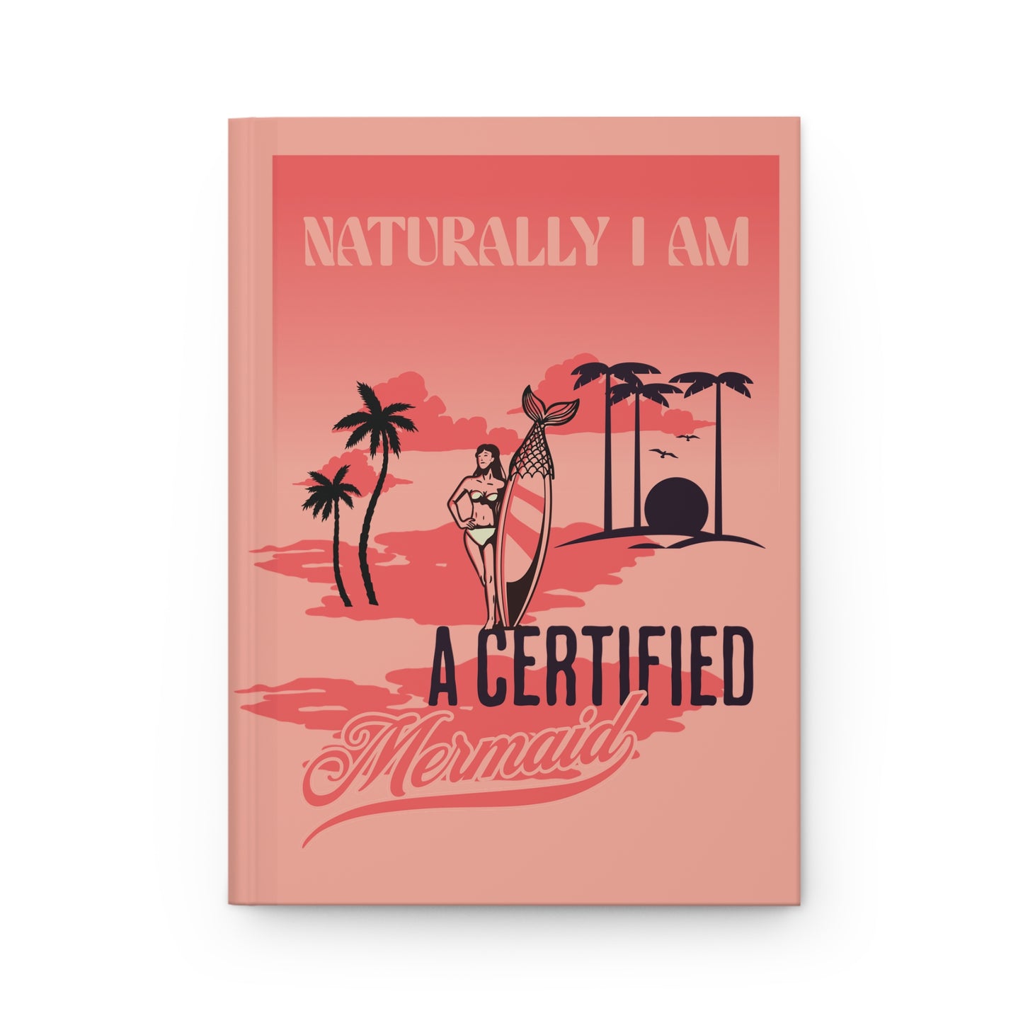 A Certified Mermaid Hardcover Journal