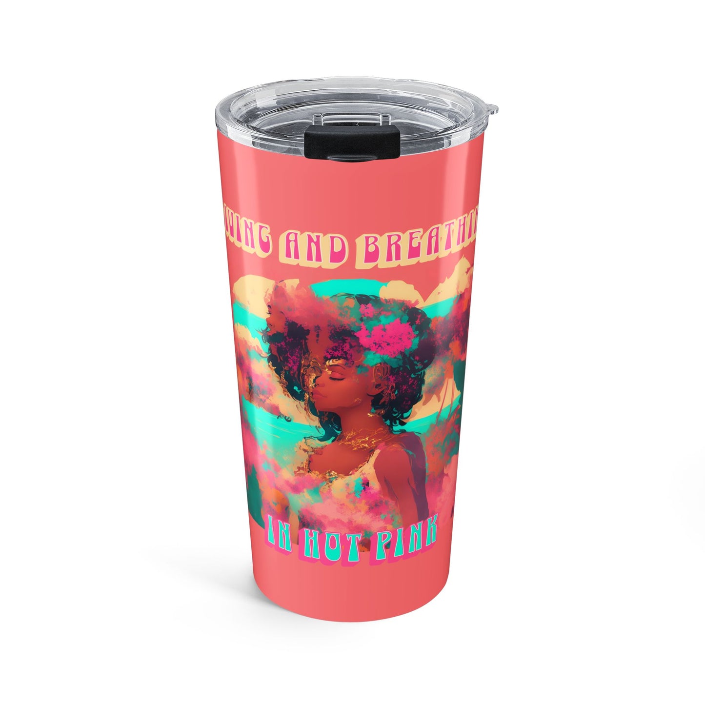 Living and Breathing in Hot Pink Tumbler