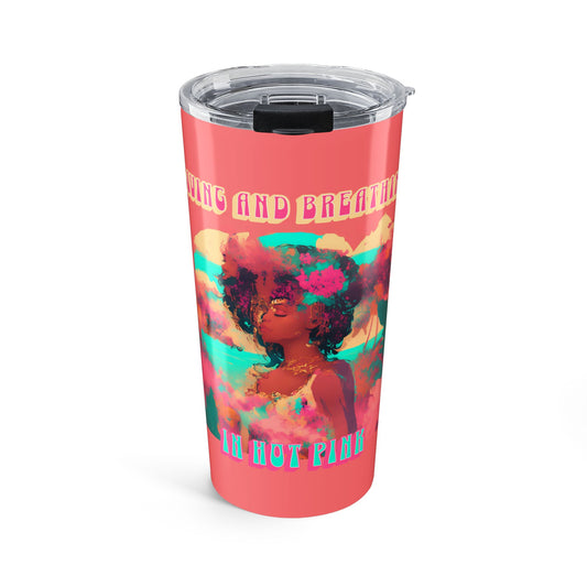 Living and Breathing in Hot Pink Tumbler