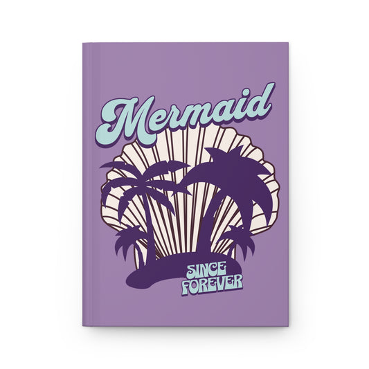 The Forever Mermaid Hardcover Journal