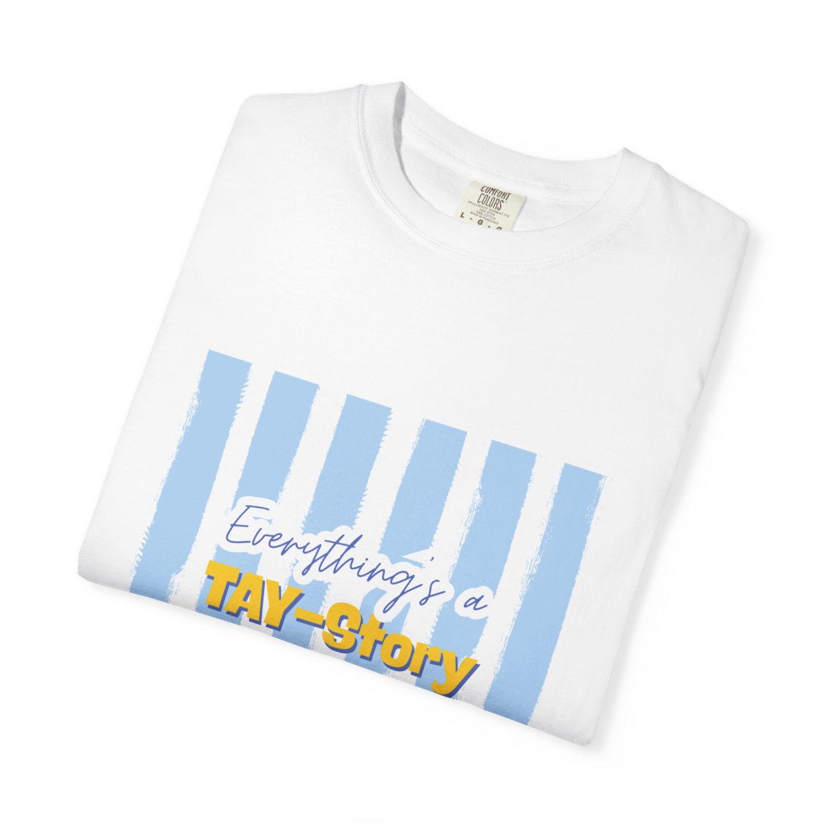 Everything's a TAY-Story T-shirt