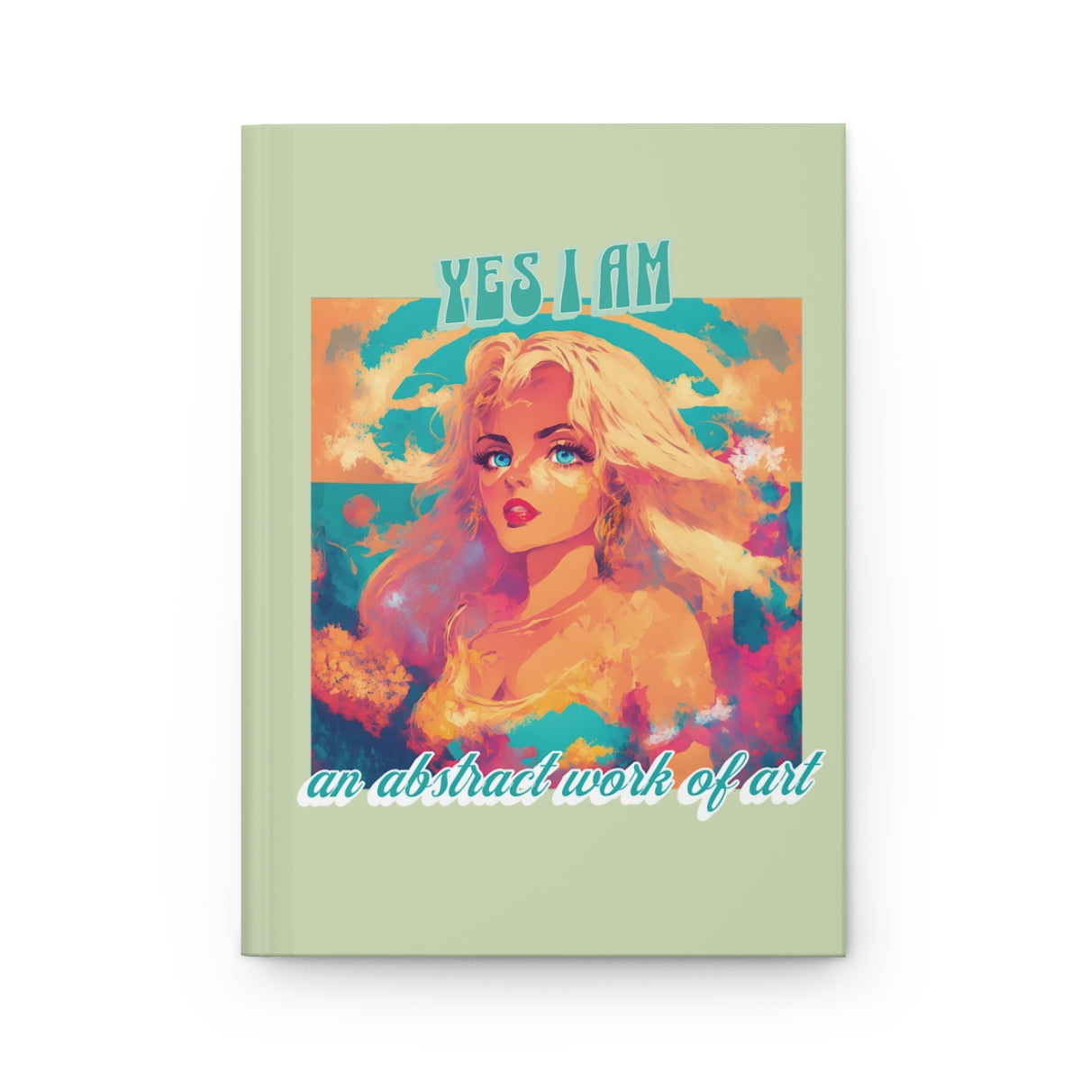 Pastel green journal with a colorful artwork of a very beautiful blonde bombshell girl with blue eyes, pasta colored abstract elements, featuring the retro aesthetic text 'YES. I AM an abstract work of art'.