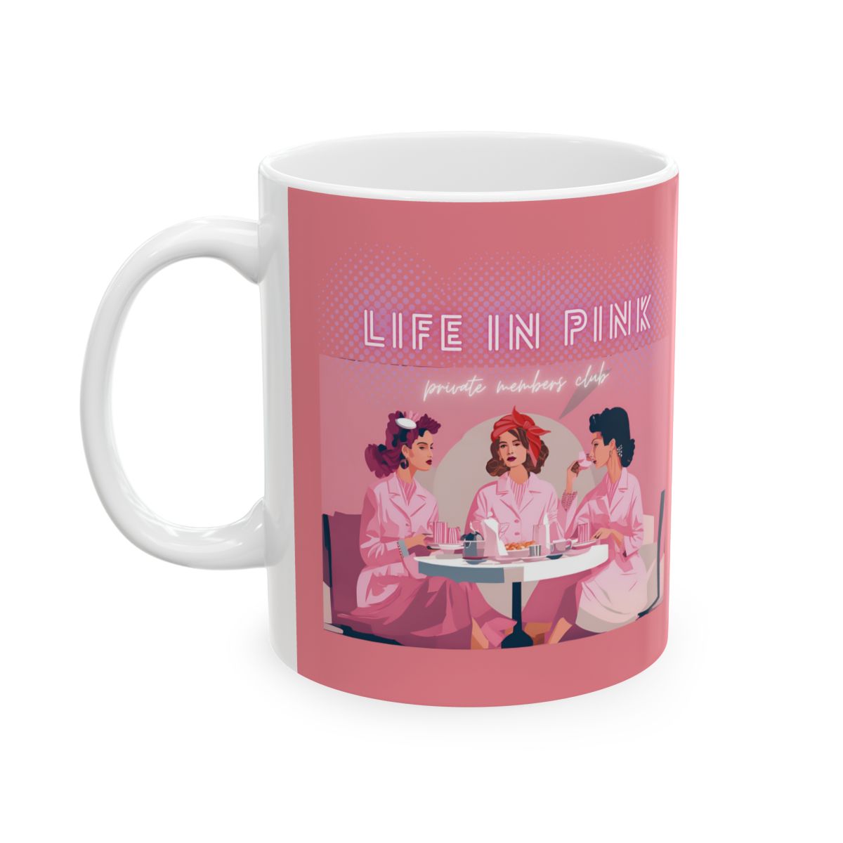 Pink Mug with 'Life in Pink' text  in neon pink, under it says "private members club" featuring women around a table dressed in head to toe pink.