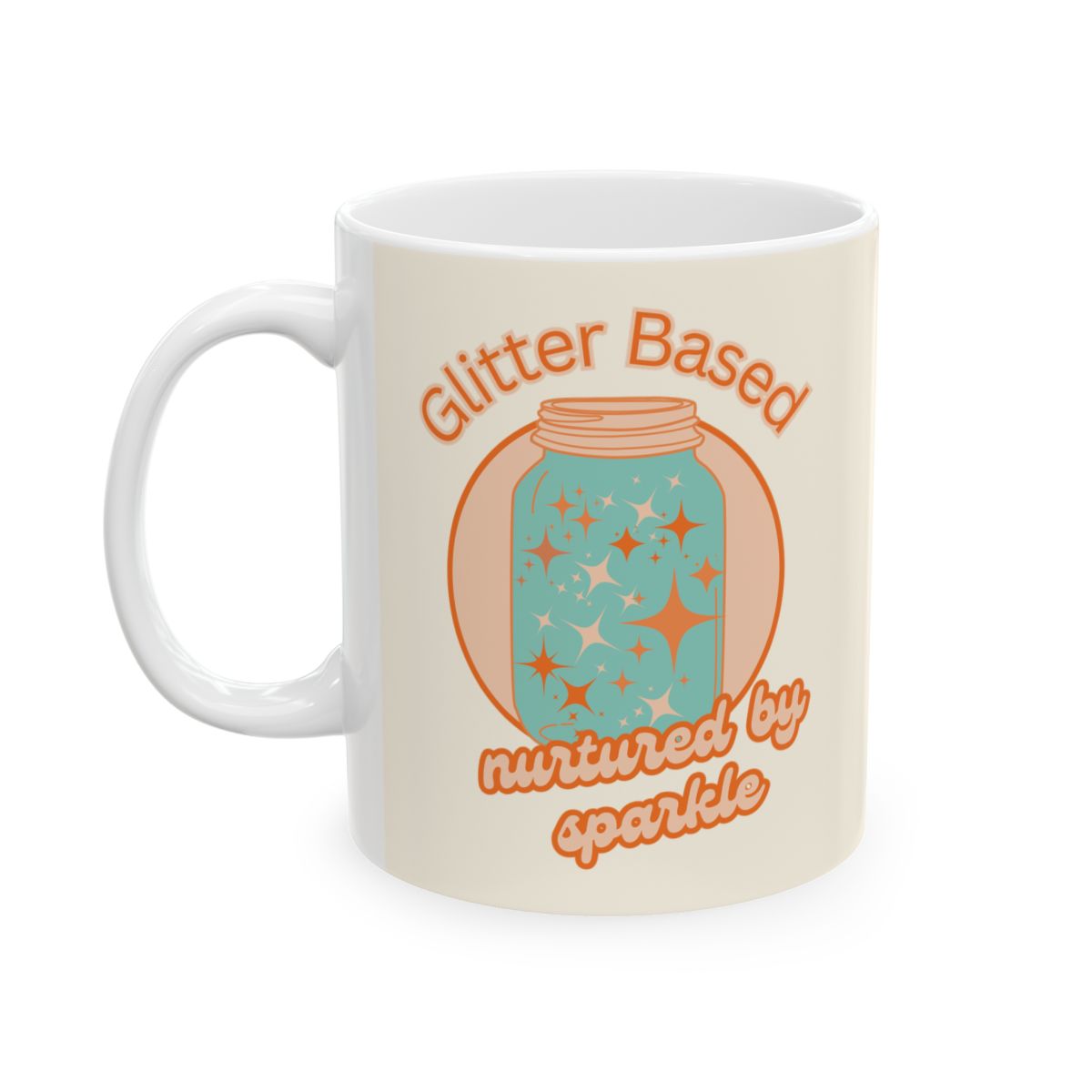 mug with a jar filled with orange glitter illustration and a retro style orange colored  text that says "glitter based" "nurtured by sparkle"