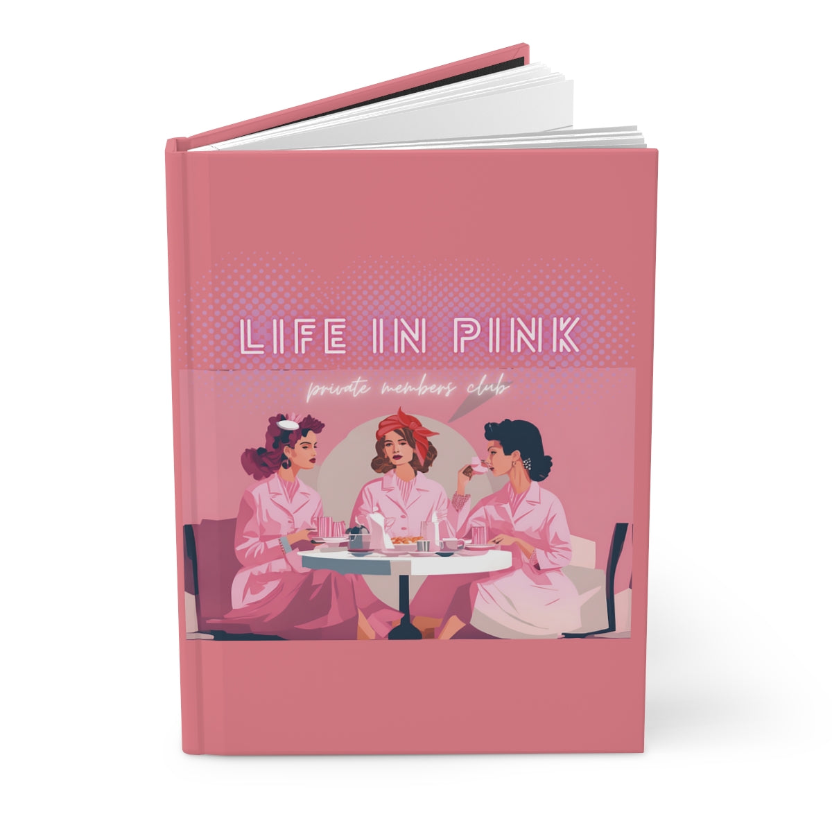 Pink notebook with an illustration of three female friends all wearing pastel pink, sitting in a retro diner, under pink neon sign 'Life in Pink' and white neon text "private members club"