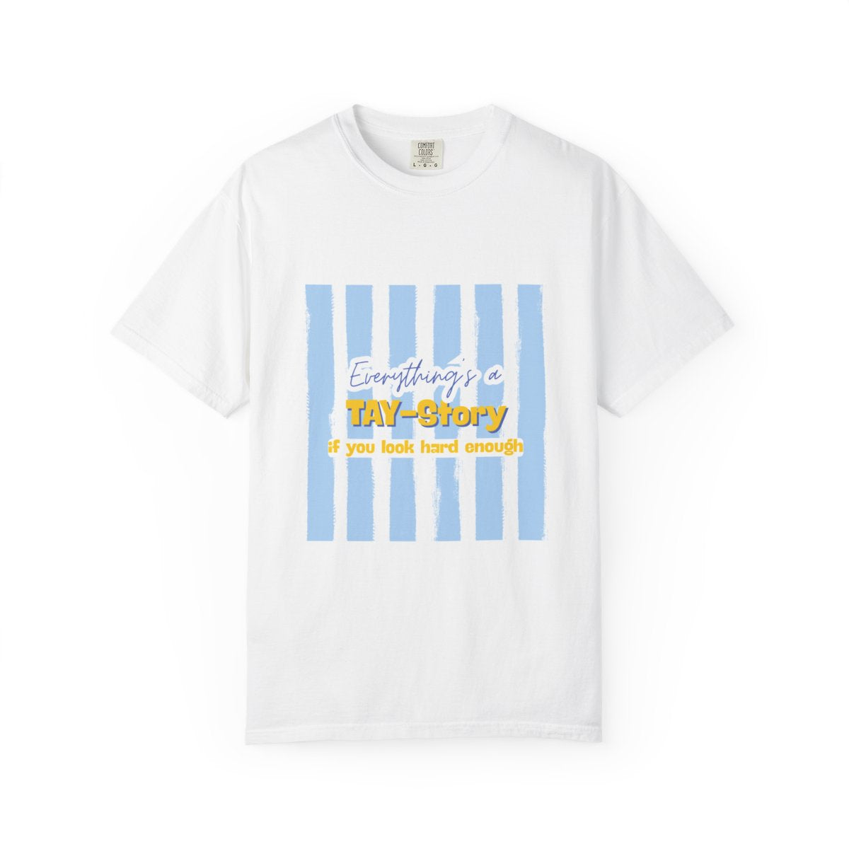 Everything's a TAY-Story T-shirt